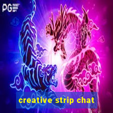 creative strip chat